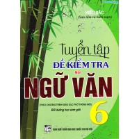 Tuyển tập đề kiểm tra môn Ngữ Văn 6